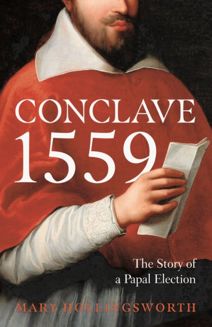 Conclave 1559 : Ippolito d'Este and the Papal Election of 1559-9781800244740
