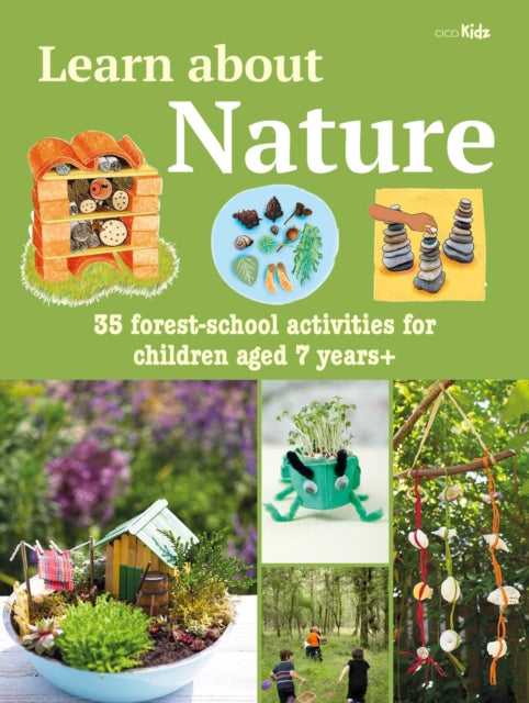 Learn about Nature Activity Book : 35 Forest-School Projects and Adventures for Children Aged 7 Years+-9781800650947