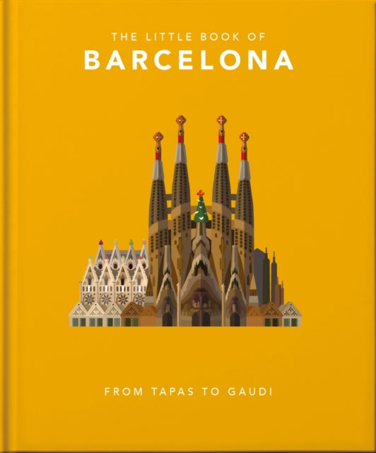The Little Book of Barcelona : From Tapas to Gaudi-9781800691872