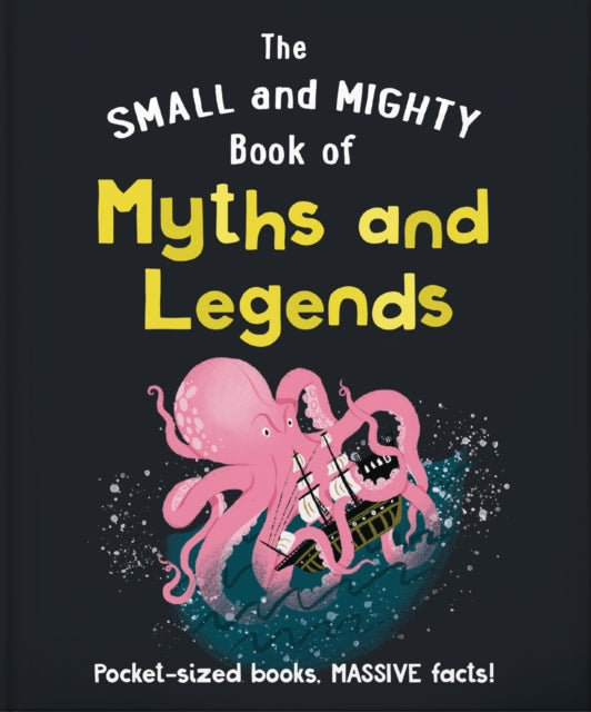 The Small and Mighty Book of Myths and Legends : Pocket-sized books, massive facts!-9781800693685