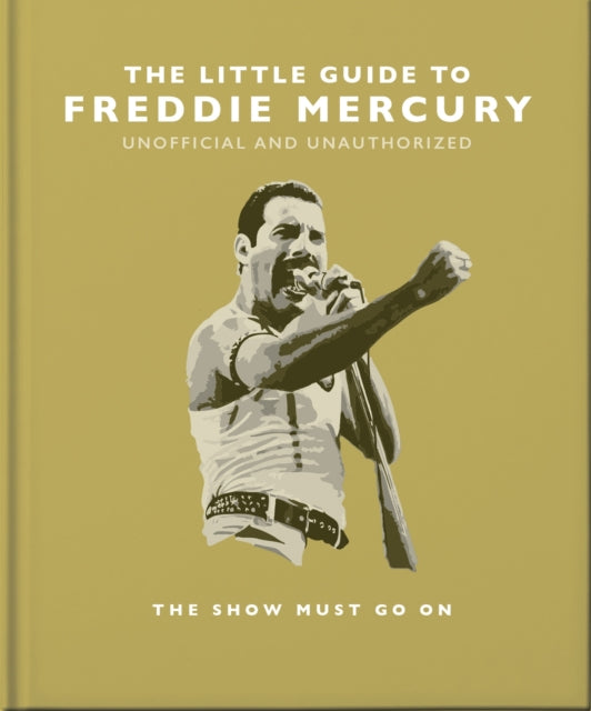 The Little Guide to Freddie Mercury : The show must go on-9781800695498