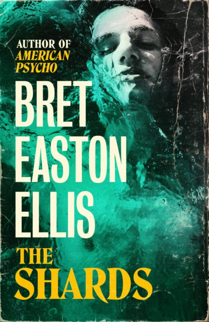 The Shards : Bret Easton Ellis. The Sunday Times Bestselling New Novel from the Author of AMERICAN PSYCHO-9781800752290