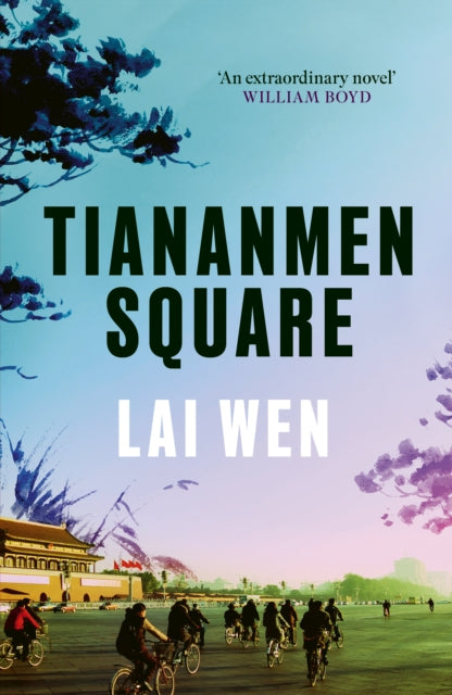 Tiananmen Square : 'Extraordinary' William Boyd-9781800753464