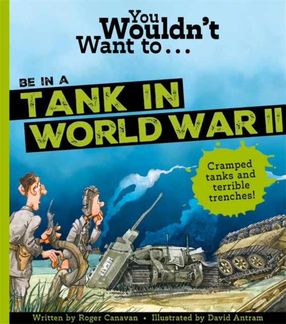 You Wouldn't Want To Be In A Tank In World War Two!-9781800789425