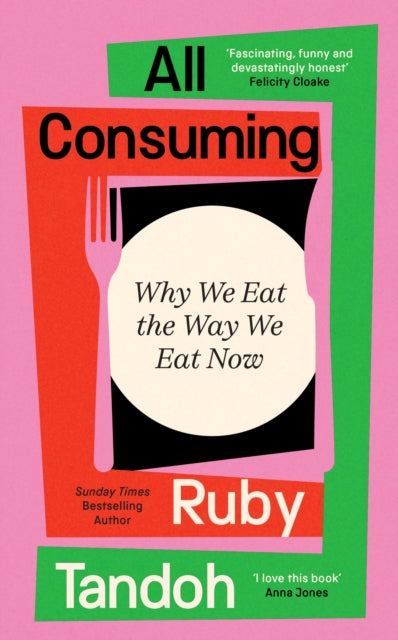 All Consuming : Why We Eat The Way We Eat Now-9781800810044