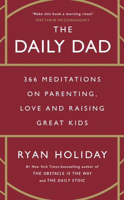 The Daily Dad : 366 Meditations on Fatherhood, Love and Raising Great Kids-9781800815025