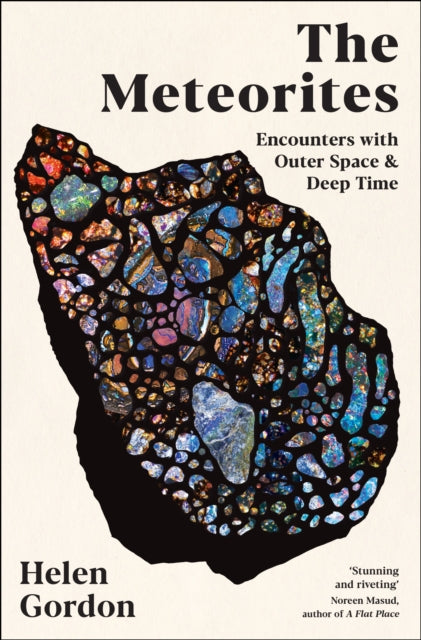 The Meteorites : Encounters with Outer Space and Deep Time-9781800815346