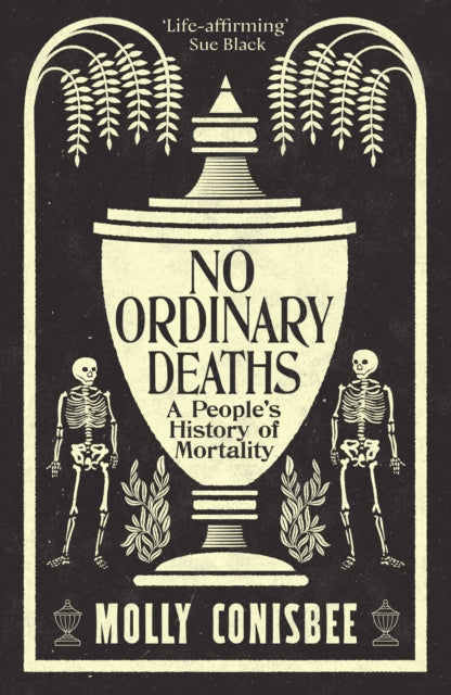 No Ordinary Deaths : A People's History of Mortality-9781800815872
