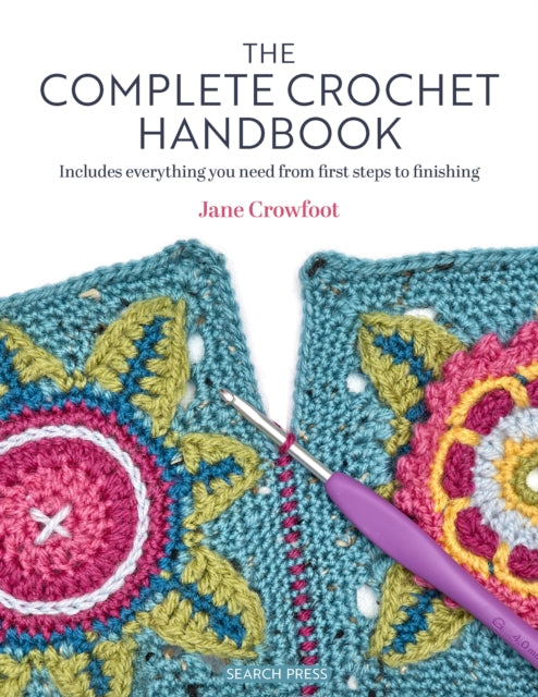 The Complete Crochet Handbook : Includes Everything You Need from First Steps to Finishing-9781800922419