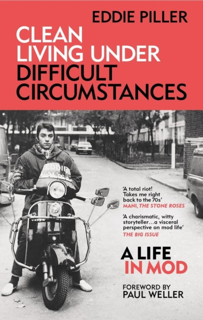 Clean Living Under Difficult Circumstances : A Life In Mod – From the Revival to Acid Jazz-9781800960626