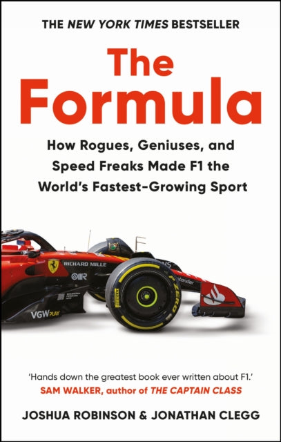 The Formula : How Rogues, Geniuses, and Speed Freaks Made F1 the World's Fastest-Growing Sport-9781800962453