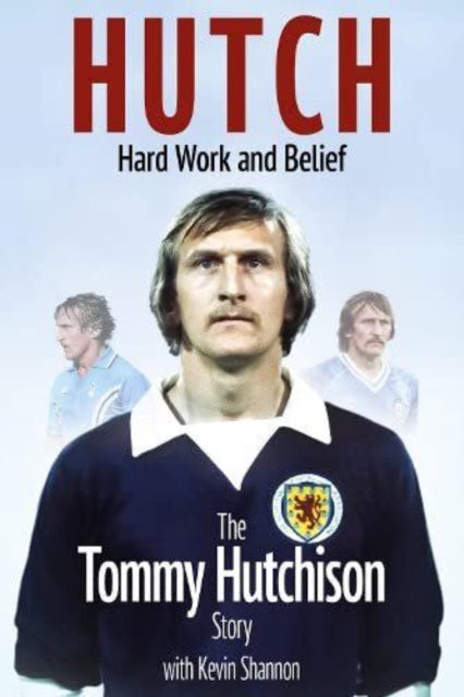 Hutch, Hard Work and Belief : The Tommy Hutchison Story-9781801501910