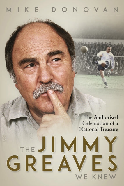 The Jimmy Greaves We Knew : An Authorised Celebration of  a National Treasure-9781801503747