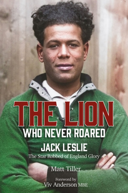The Lion Who Never Roared : The Star Robbed of England Glory-9781801504317