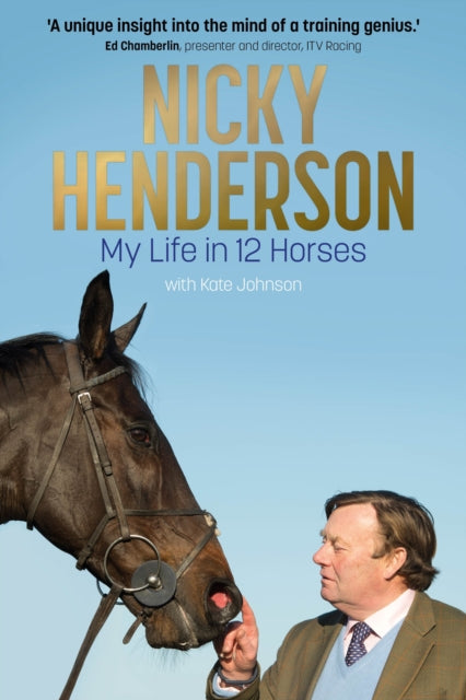 Nicky Henderson : My Life in 12 horses-9781801504904