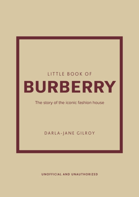Little Book of Burberry : The Story of the Iconic Fashion House-9781802792676