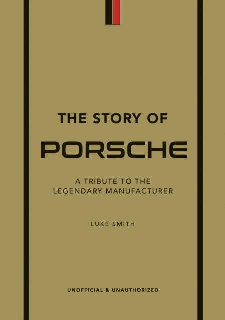 The Story of Porsche : A Tribute to the Legendary Manufacturer-9781802792911