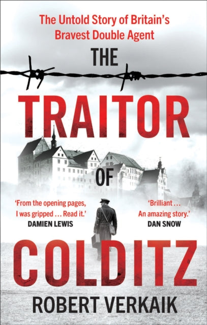 The Traitor of Colditz : The Untold Story of Britain's Bravest Double Agent-9781802795196