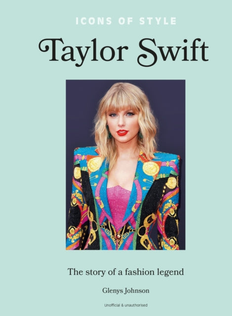 Icons of Style – Taylor Swift : The story of a fashion icon-9781802798364