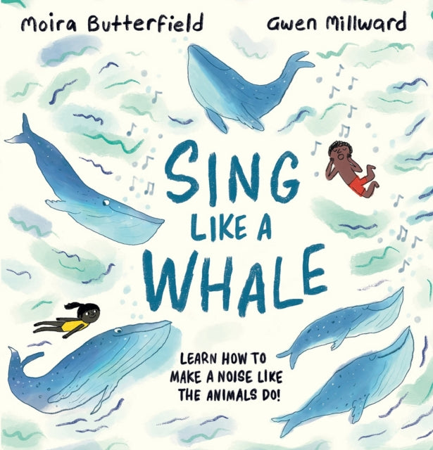 Sing Like a Whale : Learn how to make a noise like the animals do!-9781803380094