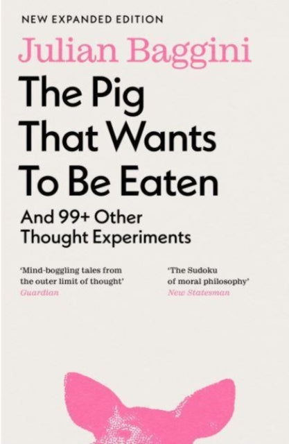 The Pig that Wants to Be Eaten : And 99+ Other Thought Experiments-9781803510477