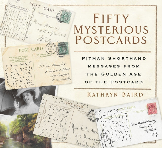 Fifty Mysterious Postcards : Pitman Shorthand Messages from the Golden Age of the Postcard-9781803990460