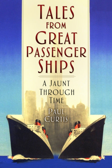 Tales from Great Passenger Ships : A Jaunt Through Time-9781803992112