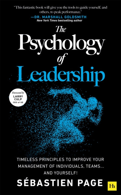 The Psychology of Leadership : Timeless Principles to Improve Your Management of Individuals, Teams... and Yourself!-9781804091234