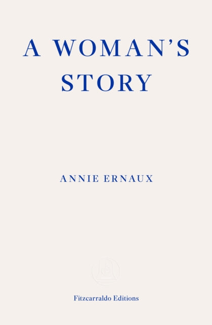 A Woman's Story  WINNER OF THE 2022 NOBEL PRIZE IN LITERATURE-9781804270943