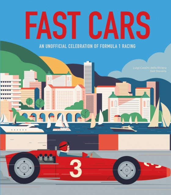 Fast Cars : An Unofficial Celebration of Formula 1 Racing-9781804538630
