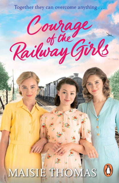 Courage of the Railway Girls : The new feel-good and uplifting WW2 historical fiction (The Railway Girls Series, 7)-9781804942192