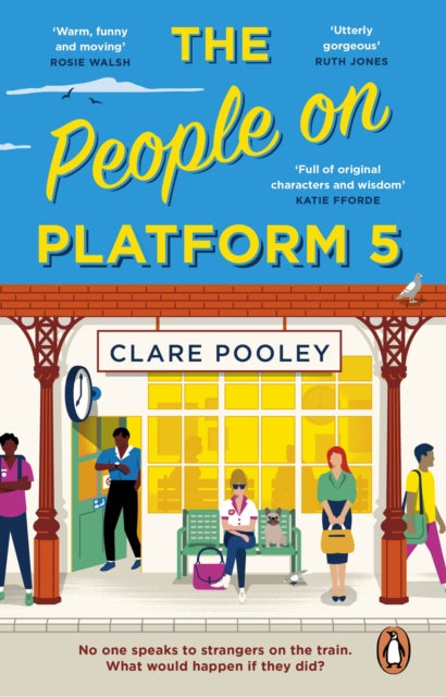 The People on Platform 5 : A feel-good and uplifting read with unforgettable characters from the bestselling author of The Authenticity Project-9781804990971