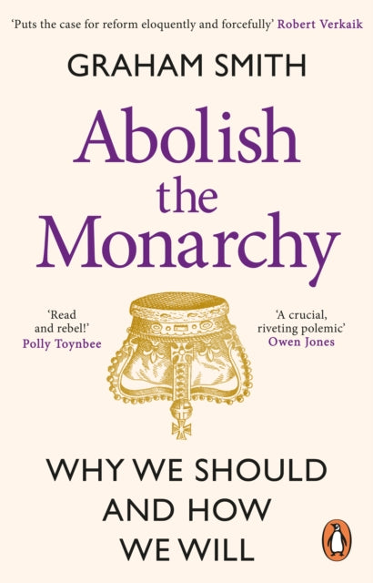 Abolish the Monarchy : Why we should and how we will-9781804992272