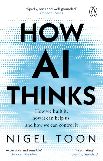 How AI Thinks : How we built it, how it can help us, and how we can control it-9781804995976