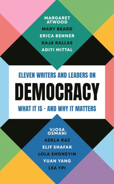 Democracy : Eleven writers and leaders on what it is – and why it matters-9781805223719
