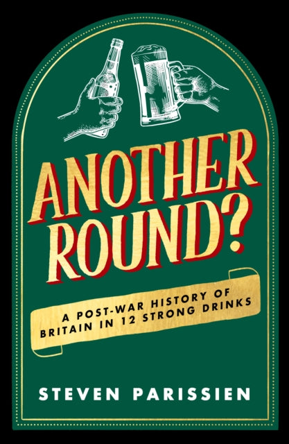 Another Round? : A Post-War History of Britain in Twelve Drinks-9781835981634