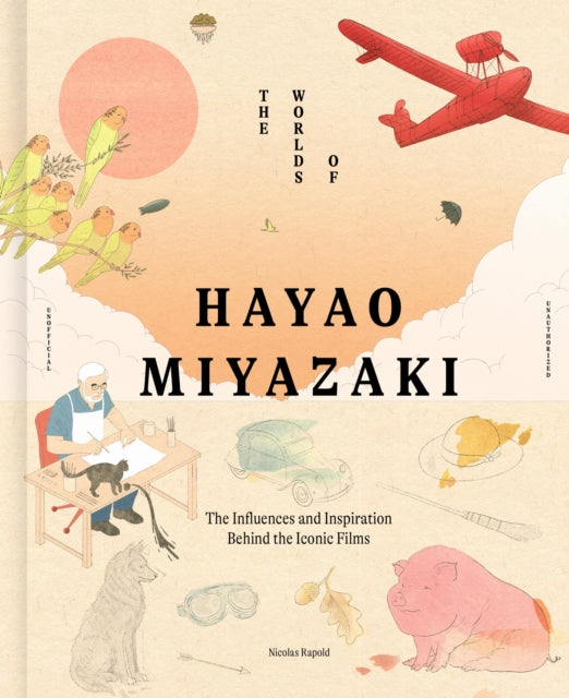The Worlds of Hayao Miyazaki : The Influences and Inspiration Behind the Iconic Films-9781836004813