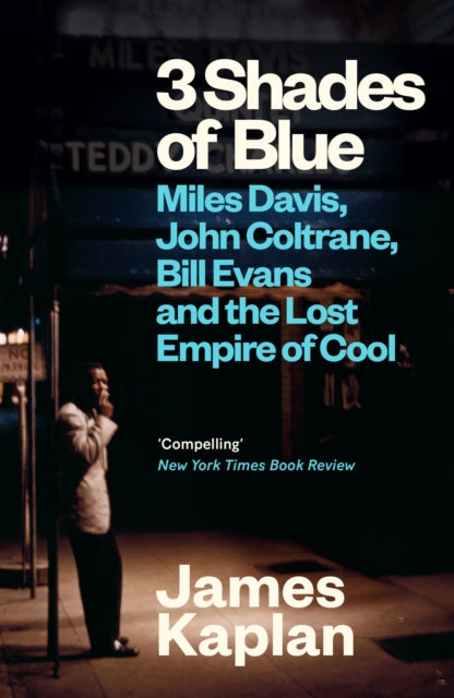 3 Shades of Blue : Miles Davis, John Coltrane, Bill Evans & The Lost Empire of Cool-9781837260379