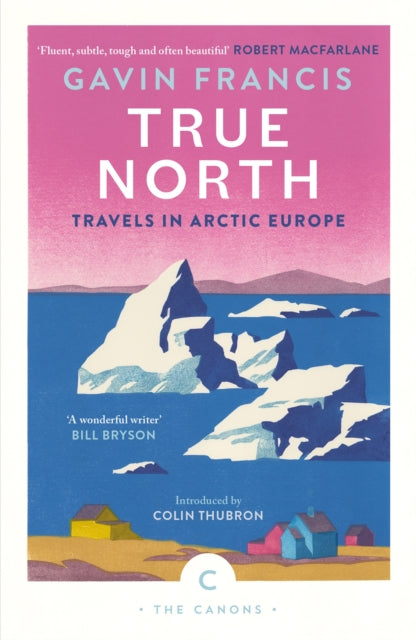 True North: Travels in Arctic Europe-9781837261956