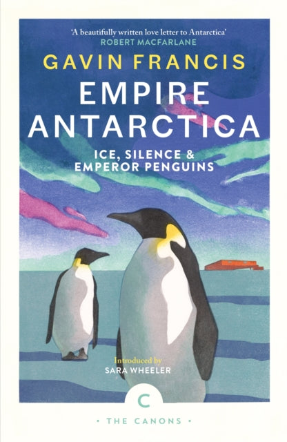 Empire Antarctica : Ice, Silence & Emperor Penguins-9781837263912
