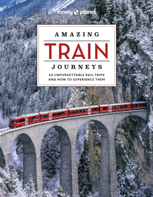 Lonely Planet Amazing Train Journeys-9781837581726