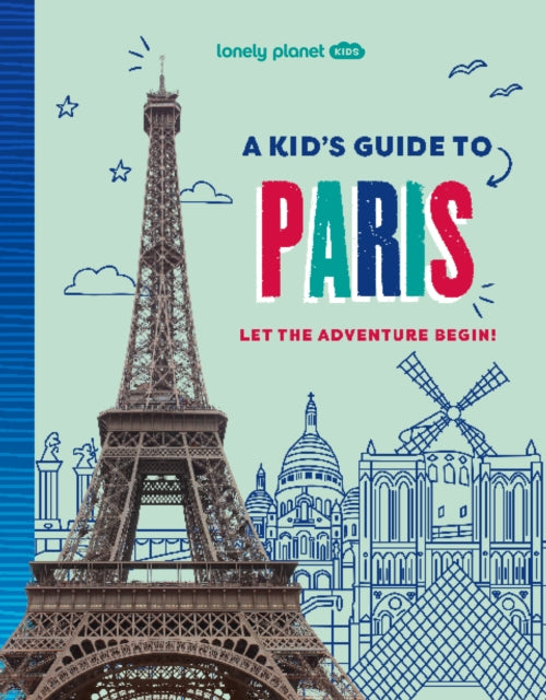 Lonely Planet Kids A Kid's Guide to Paris-9781837585274