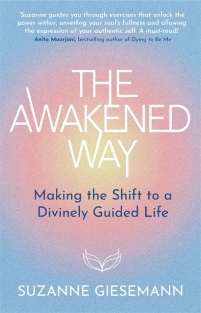 The Awakened Way : Making the Shift to a Divinely Guided Life-9781837822775