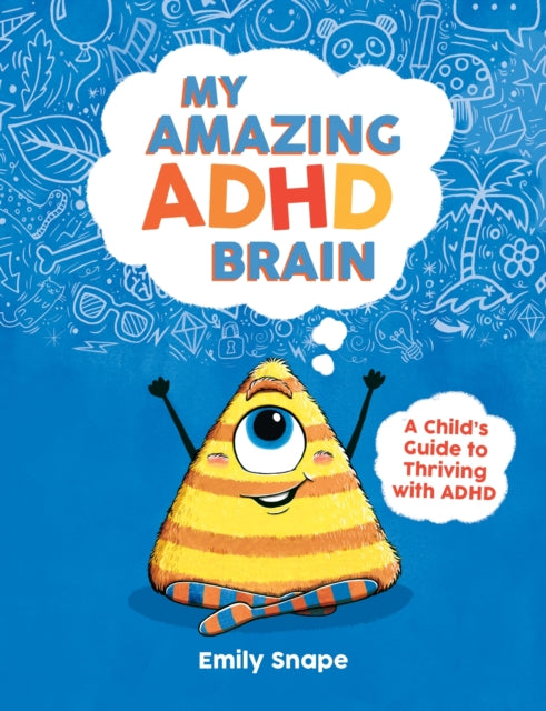 My Amazing ADHD Brain : A Child's Guide to Thriving with ADHD-9781837991266