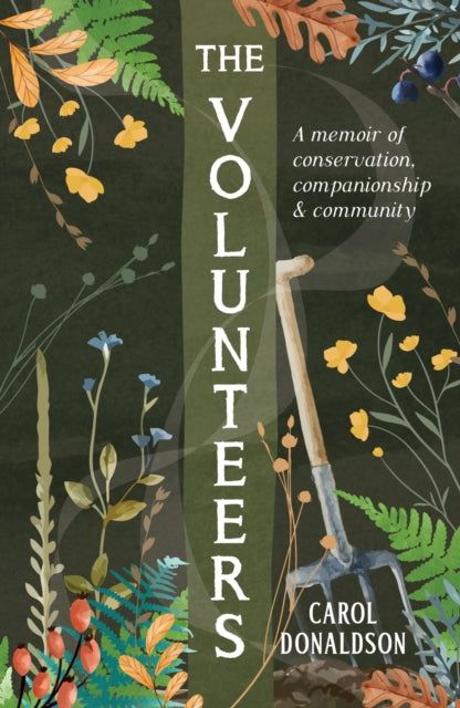 The Volunteers : A Memoir of Conservation, Companionship and Community-9781837993277