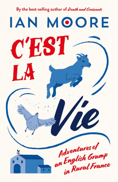C'est la Vie : Adventures of an English Grump in Rural France-9781837996131