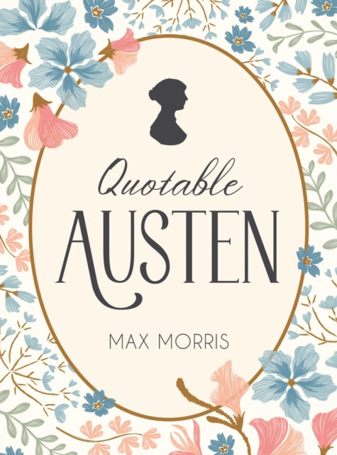 Quotable Austen : Memorable Quotes from Our Favourite Writer-9781837996438