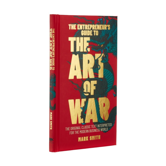 The Entrepreneur's Guide to the Art of War : The Original Classic Text Interpreted for the Modern Business World-9781838573911
