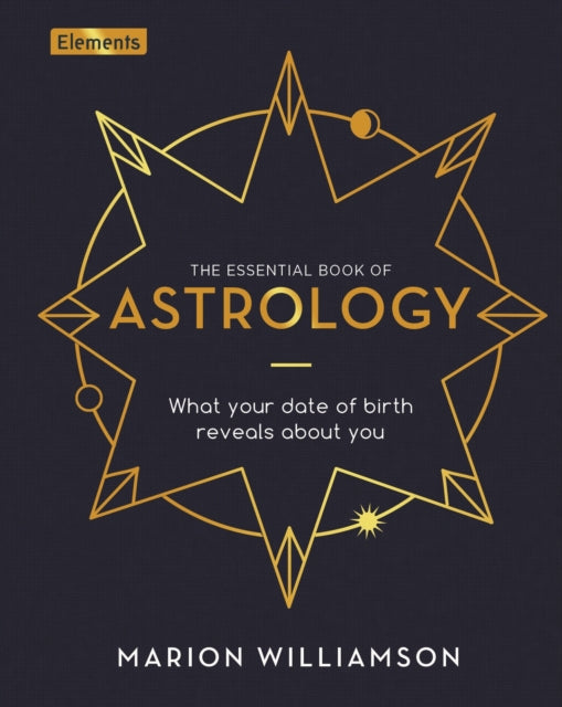 The Essential Book of Astrology : What Your Date of Birth Reveals about You-9781838573942