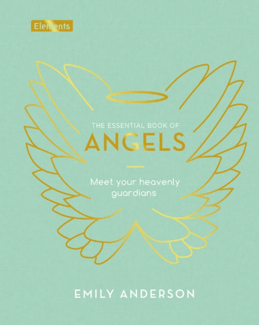 The Essential Book of Angels : Meet Your Heavenly Guardians-9781838573959